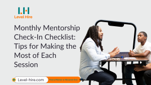 Monthly Mentorship Check-In Checklist Tips for Making the Most of Each Session